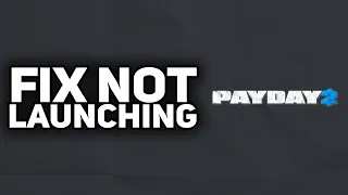 How To Fix Payday 2 Not Launching (2 SOLUTIONS) | 2023 Easy