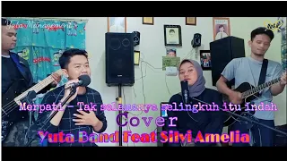 Merpati band - Tak Selamanya Selingkuh Itu Indah || Cover Song Yuta band Feat Silvi Amelia