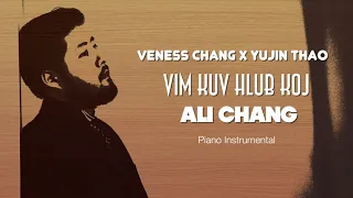 Vim Kuv Hlub Koj - Ali Chang (Piano Instrumental) (Veness Chang x Yujin Thao)