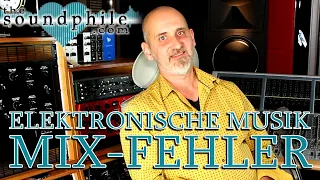 10 Mixing-Fehler bei elektronischer Musik - Workshop/Tutorial (The Soundphile)