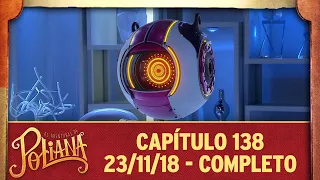 As Aventuras de Poliana | capítulo 138 - 23/11/18, completo