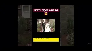 DEATH 💀 OF A BRIDE 👰‍♀️ 🥲😭