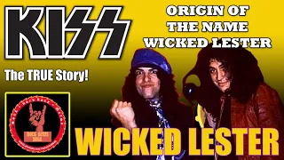 KISS - Origin of the Wicked Lester name!
