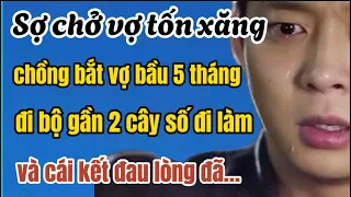 Sợ chở vợ tốn xăng, chồng bắt vợ bầu 5 tháng đi bộ gần 2 cây số đi làm và cái kết đau lòng đã…