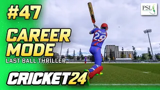 LAST BALL THRILLER - CRICKET 24 CAREER MODE #47