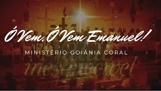 Ó Vem, Ó Vem Emanuel - Ministério Goiânia Coral