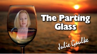 The Parting Glass (Irish traditional) a cappella multitrack by Julie Gaulke