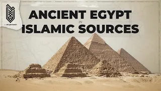 What did Medieval Muslims Think of Ancient Egypt | Al Muqaddimah