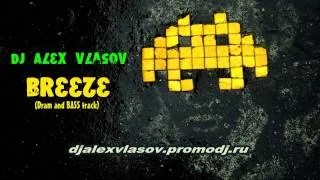 Dj Alex Vlasov - Breeze (DRAM and BASS track )