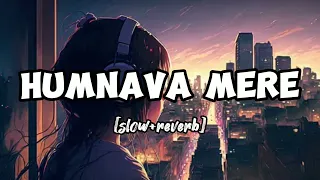 Humnava Mere[Slowed + Reverb] LoFi MidNight -Jubin Nautiyal @wahid music world