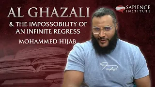 Al Ghazali and the Impossibility of an Infinite Regress | Mohammed Hijab