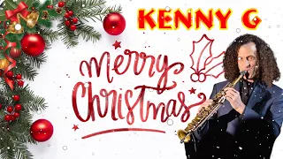 KENNY G Christmas Songs 2022-   KENNY G The Greatest Holiday Classics- KENNY G Best Songs