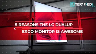 5 Reasons Why The LG DualUp Ergo Monitor Is Awesome!