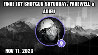 ICT Twitter Space | Final ICT Shotgun Saturday: Farewell & Adieu | November 11, 2023