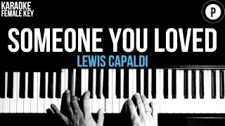 Lewis Capaldi - Someone You Loved Karaoke SLOWER Acoustic Piano Instrumental Cover FEMALE KEY