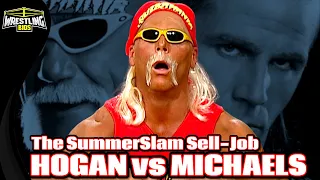 The SummerSlam Sell-Job : Hulk Hogan vs Shawn Michaels