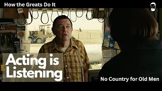 Acting is Listening -- No Country for Old Men