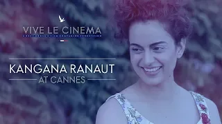 Kangana Ranaut On Vive Le Cinema | Cannes 2018 | Grey Goose | Fly Beyond