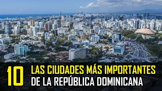 Las 10 Ciudades Más Desarrolladas de la República Dominicana │Dominican Info│