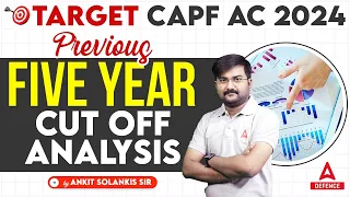 CAPF AC 2024 Notification | CAPF - Previous Five Year Cut Off Analysis by Ankit Solanki Sir