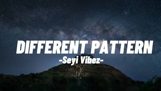 Seyi Vibez - Different Pattern (Lyrics)