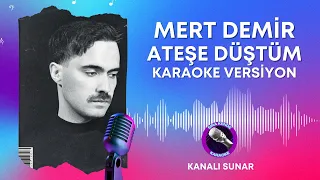 MERT DEMİR ATEŞE DÜŞTÜM KARAOKE VERSİYON ATEŞE DÜŞTÜM LYCRİS