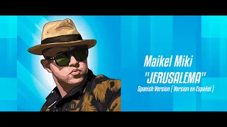 Maikel Miki - #JERUSALEMA ( Spanish Version )