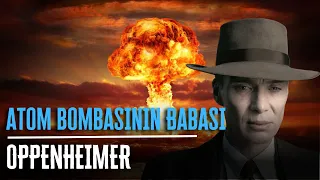 BİLİM İNSANI MI YOKSA KATİL Mİ? - OPPENHEIMER KİMDİR?