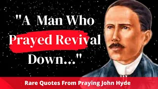 Praying John Hyde: Quotes That Will Boost Your Prayer Life