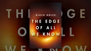 Black Holes: The Edge Of All We Know (Agujeros Negros: Al límite del conocimiento)-2020