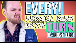 All Phrasal Verbs with Turn for B2 First (FCE) - B2 Phrasal Verbs
