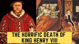 The HORRIFIC Death Of King Henry VIII