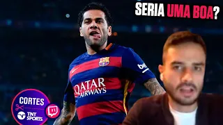 DANIEL ALVES SE OFERECEU PARA O BARCELONA?! MARCELO BECHLER EXPLICA! - Cortes TNT Sports