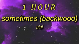 gigi - Sometimes Backwood Lyrics  roll me up and smoke me like i'm the last back wood| 1 HOUR