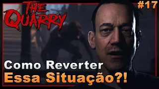 The Quarry #17 - Como reverter essa situação?! | Gameplay em português PT-BR