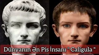 Dünyanın Ən Pis İnsanı " Caligula " Haqqında - Bilmediyimiz Maraqli Faktlar