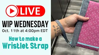 WIP Wednesday #109: Wristlet strap demo & LAST CHANCE for Bag Club Signups!