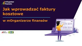 Jak wprowadzać faktury kosztowe do mOrganizera finansów