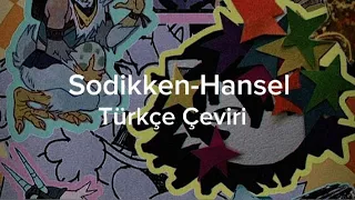 Hansel - Sodikken (Türkçe çeviri)