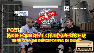 BASIC AUDIO SERI LOUDSPEAKER, APA SIH MAKSUDNYA LOUDSPEAKER? SIMAK! - DAVID KLEIN X YOSUA YAN PART 1