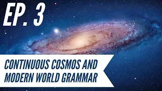 Ep. 3 - Awakening from the Meaning Crisis - Continuous Cosmos and Modern World Grammar