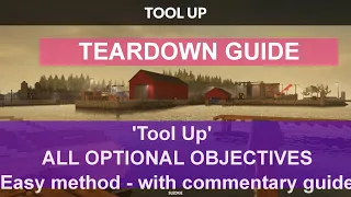 Teardown Guide - "Tool Up" with ALL optional objectives - the easy way