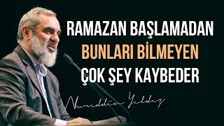 RAMAZAN BAŞLAMADAN BUNLARI BİLMEYEN ÇOK ŞEY KAYBEDER | Nureddin Yıldız