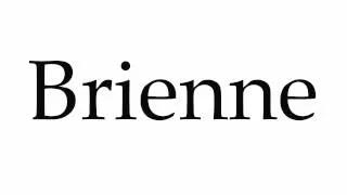 How to Pronounce Brienne