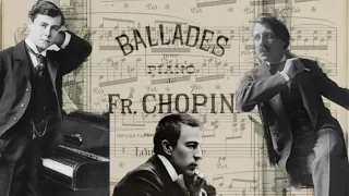 Chopin Ballades Complete - Various recordings (Hofmann-Cortot-Rachmaninoff)