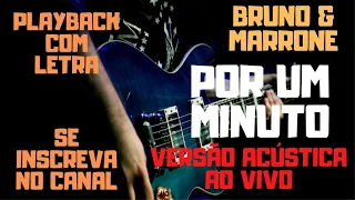 Bruno & Marrone - Por um minuto - playback/karaokê com letra (versão acústico original)