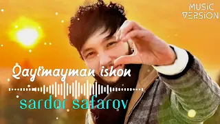 Sardor Safarov - Qaytmayman ishon