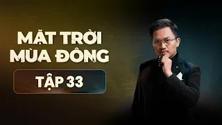 Mặt Trời Mùa Đông - Tập 33 | Phim Tâm Lý Tình Cảm Hành Động Việt Nam Mới Nhất 2023