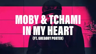 MOBY & TCHAMI - IN MY HEART (ft. Gregory Porter)