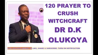 120 PRAYERS TO CRUSH WITCHCRAFT SERMON BY_DR D K OLUKOYA MFM CHURCH W-WIDE